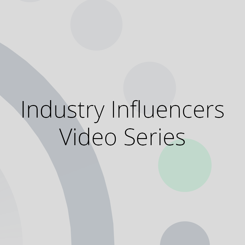 Industry Influencers Video Series