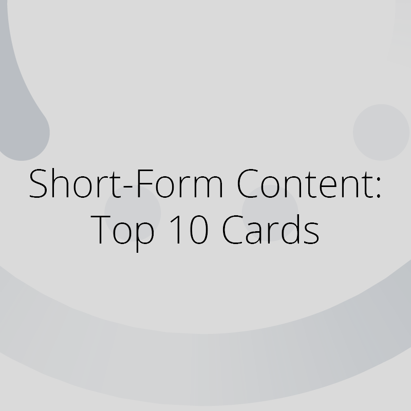 Short Form Content Top 10 Cards